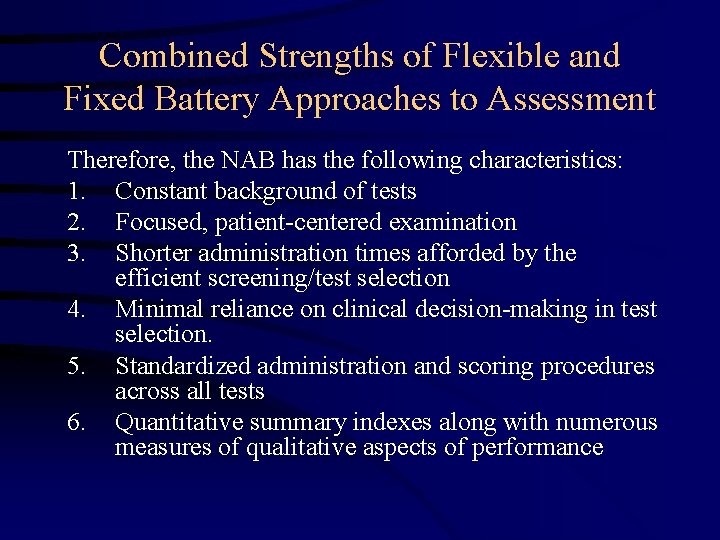 Combined Strengths of Flexible and Fixed Battery Approaches to Assessment Therefore, the NAB has