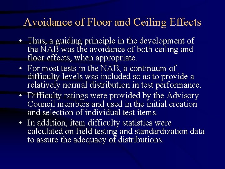 Avoidance of Floor and Ceiling Effects • Thus, a guiding principle in the development