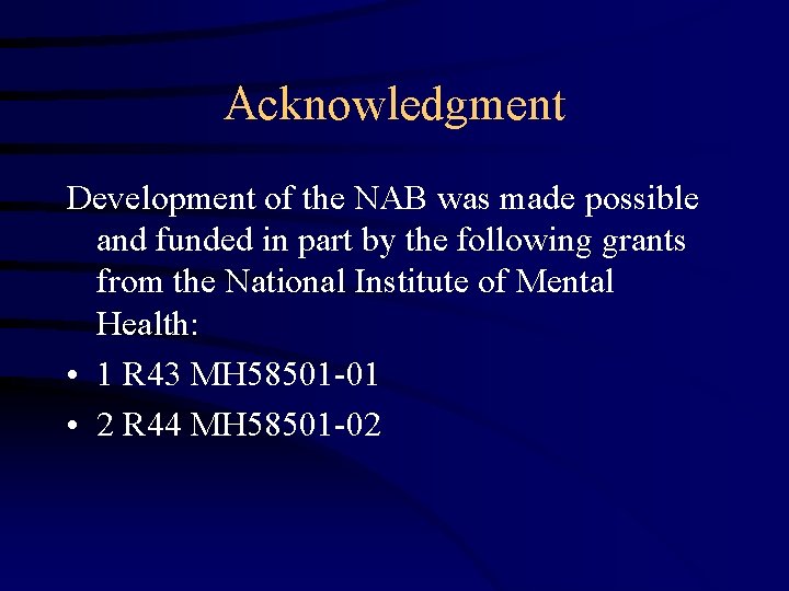 Acknowledgment Development of the NAB was made possible and funded in part by the