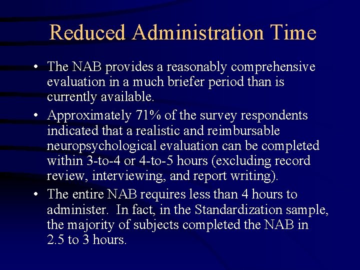 Reduced Administration Time • The NAB provides a reasonably comprehensive evaluation in a much