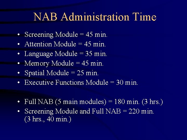 NAB Administration Time • • • Screening Module = 45 min. Attention Module =