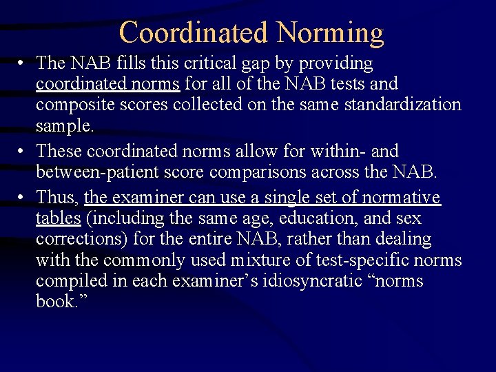 Coordinated Norming • The NAB fills this critical gap by providing coordinated norms for