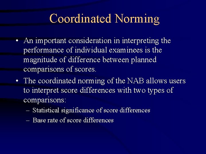 Coordinated Norming • An important consideration in interpreting the performance of individual examinees is