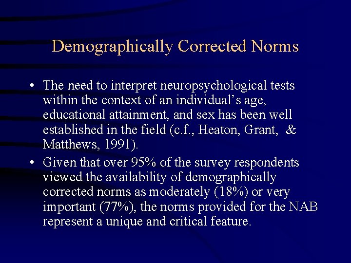 Demographically Corrected Norms • The need to interpret neuropsychological tests within the context of