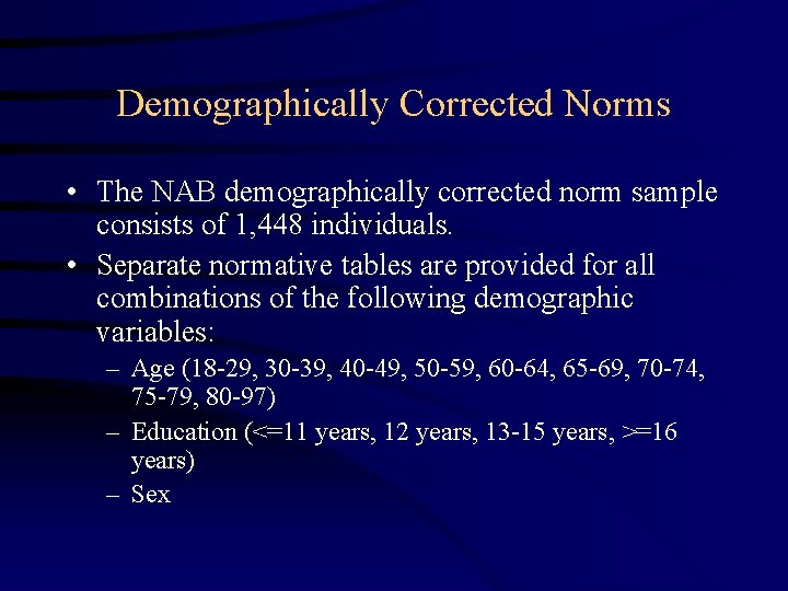 Demographically Corrected Norms • The NAB demographically corrected norm sample consists of 1, 448