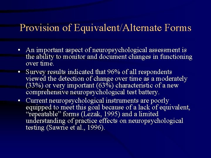 Provision of Equivalent/Alternate Forms • An important aspect of neuropsychological assessment is the ability
