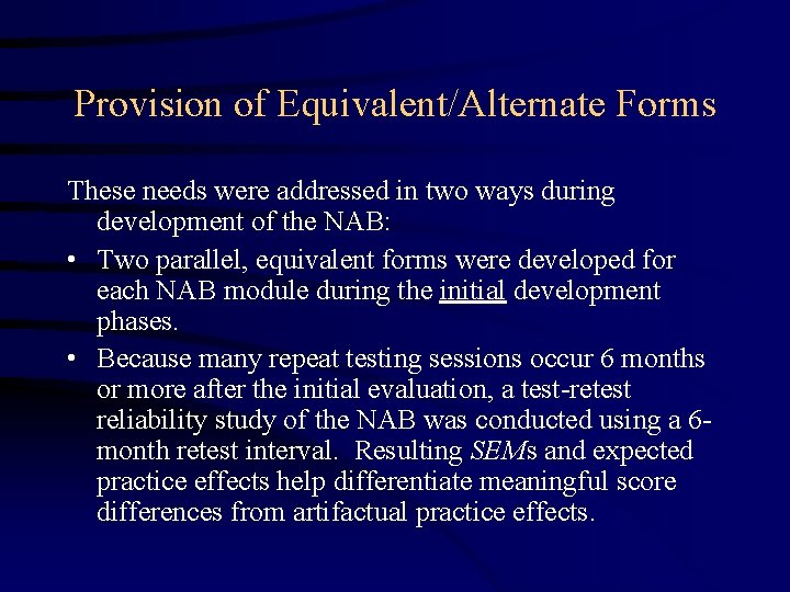 Provision of Equivalent/Alternate Forms These needs were addressed in two ways during development of