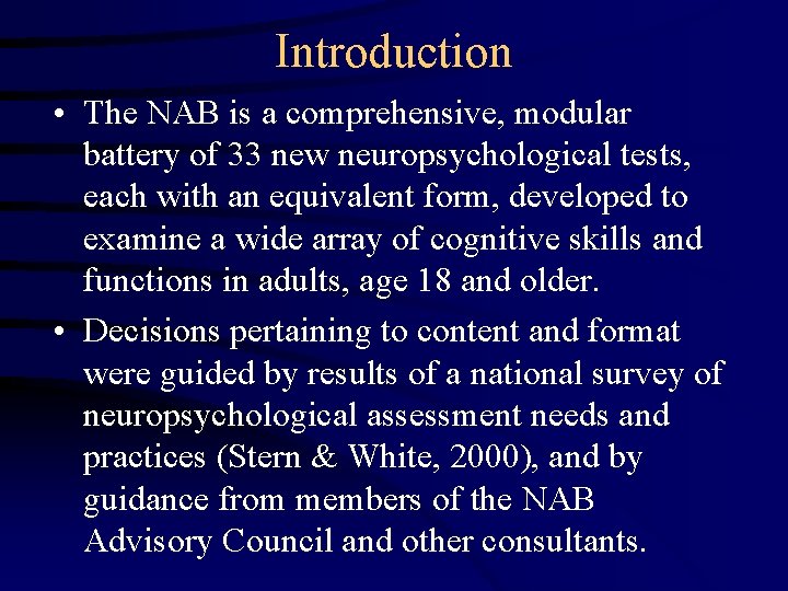 Introduction • The NAB is a comprehensive, modular battery of 33 new neuropsychological tests,