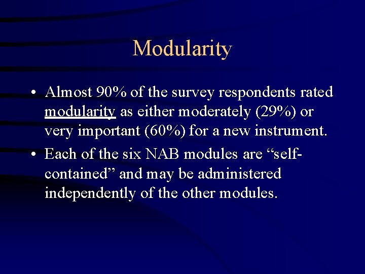 Modularity • Almost 90% of the survey respondents rated modularity as either moderately (29%)