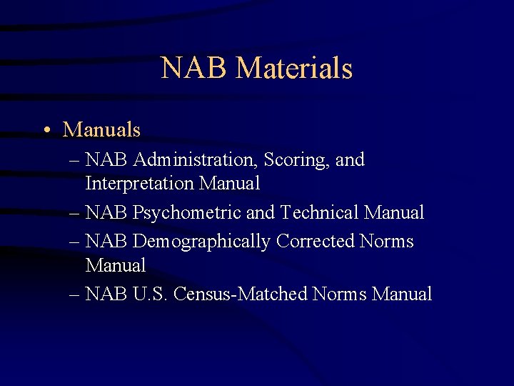 NAB Materials • Manuals – NAB Administration, Scoring, and Interpretation Manual – NAB Psychometric