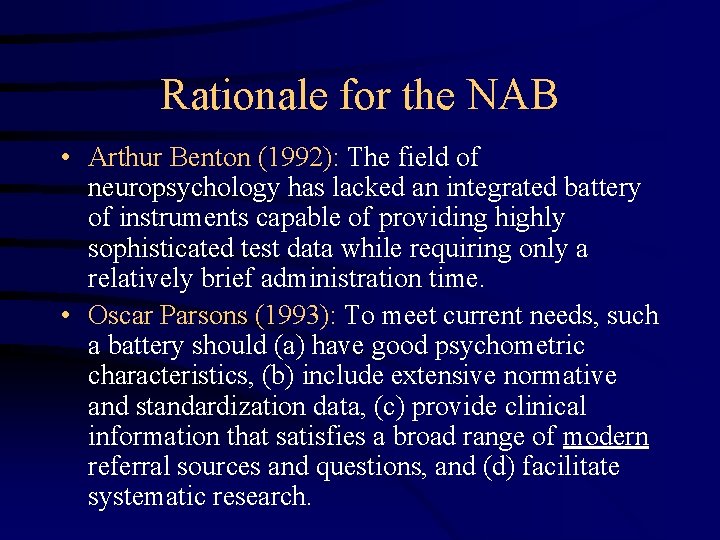 Rationale for the NAB • Arthur Benton (1992): The field of neuropsychology has lacked