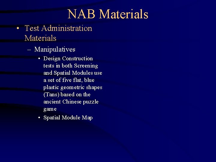 NAB Materials • Test Administration Materials – Manipulatives • Design Construction tests in both