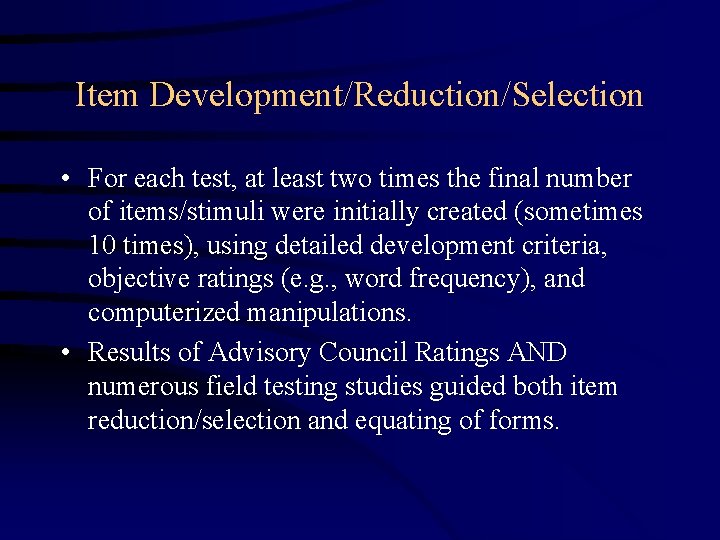 Item Development/Reduction/Selection • For each test, at least two times the final number of