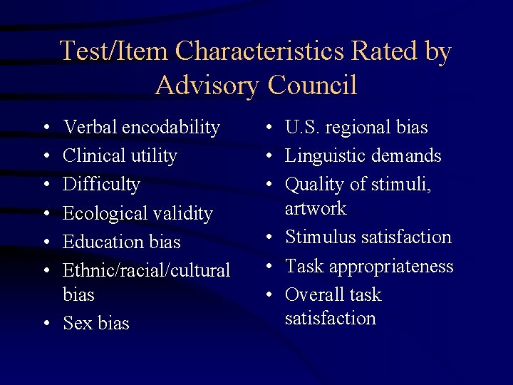Test/Item Characteristics Rated by Advisory Council • • • Verbal encodability Clinical utility Difficulty