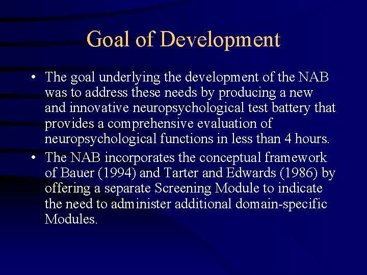 Goal of Development • The goal underlying the development of the NAB was to