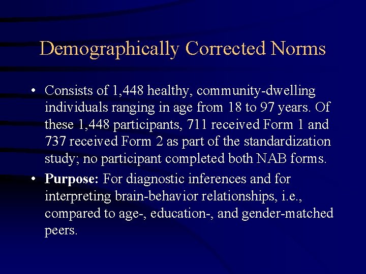 Demographically Corrected Norms • Consists of 1, 448 healthy, community-dwelling individuals ranging in age