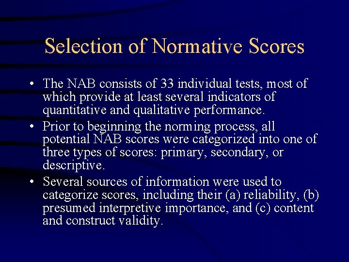 Selection of Normative Scores • The NAB consists of 33 individual tests, most of