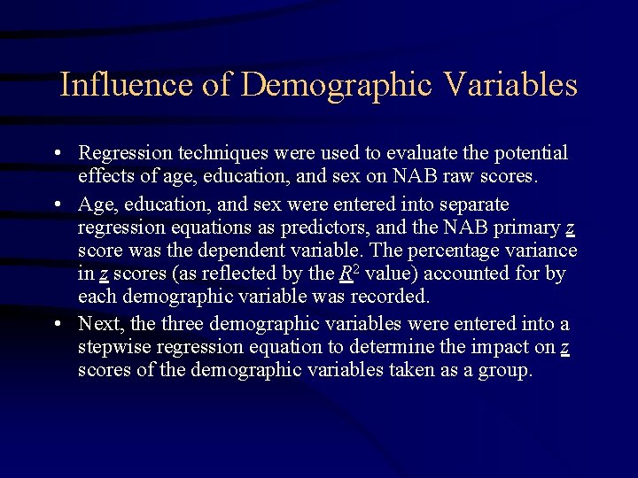 Influence of Demographic Variables • Regression techniques were used to evaluate the potential effects