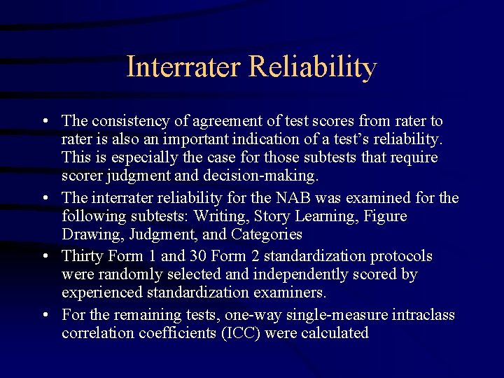 Interrater Reliability • The consistency of agreement of test scores from rater to rater