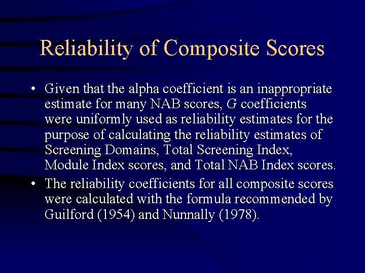 Reliability of Composite Scores • Given that the alpha coefficient is an inappropriate estimate