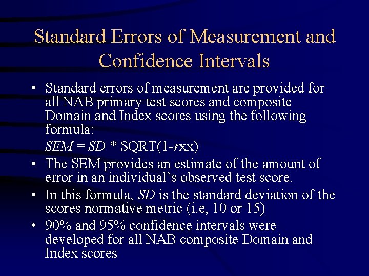 Standard Errors of Measurement and Confidence Intervals • Standard errors of measurement are provided