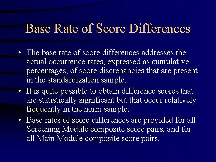 Base Rate of Score Differences • The base rate of score differences addresses the