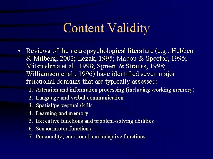 Content Validity • Reviews of the neuropsychological literature (e. g. , Hebben & Milberg,