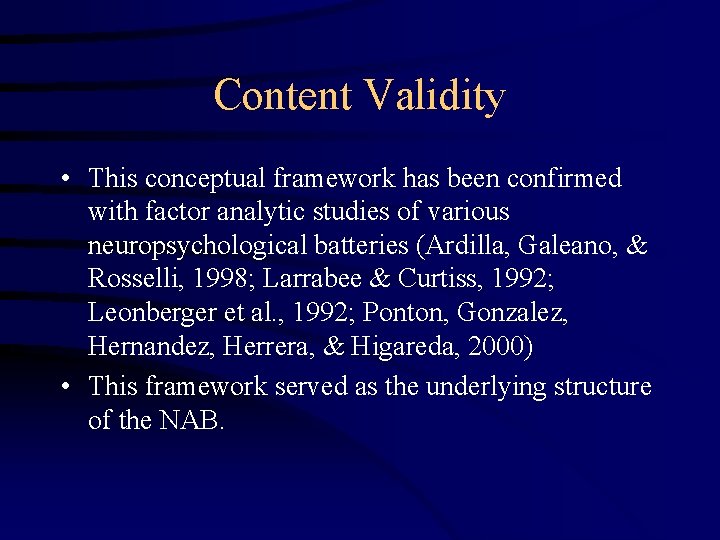 Content Validity • This conceptual framework has been confirmed with factor analytic studies of