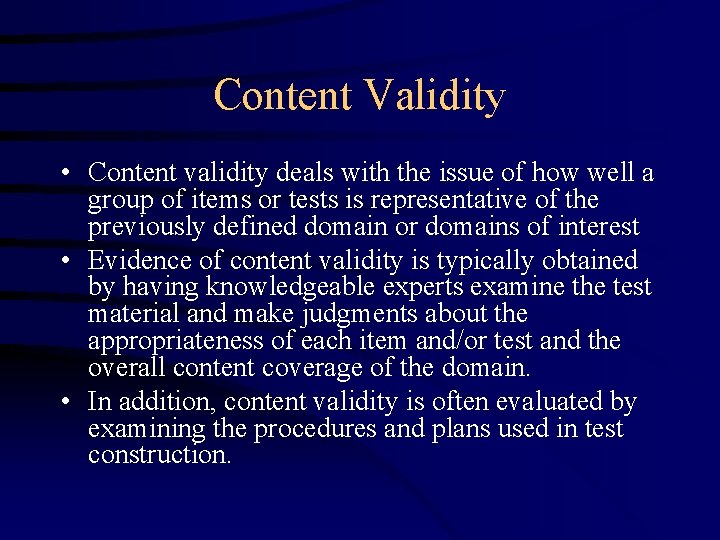 Content Validity • Content validity deals with the issue of how well a group