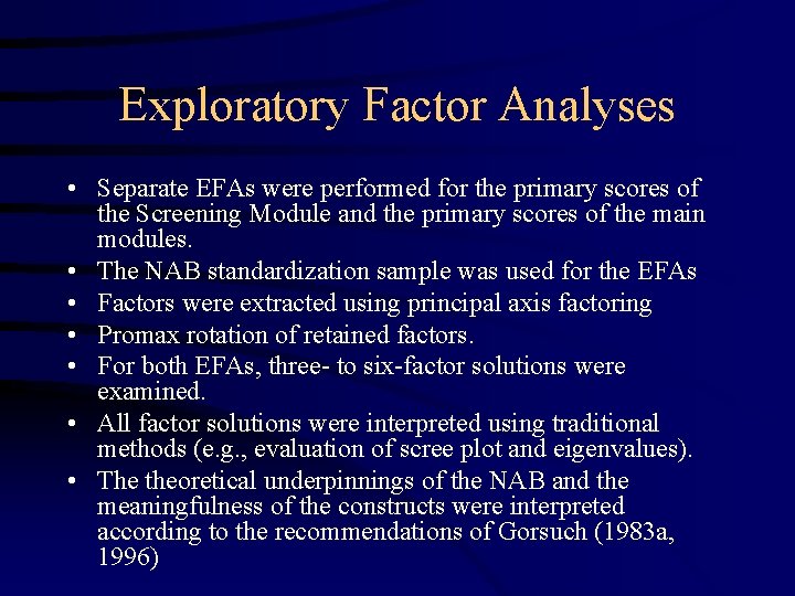 Exploratory Factor Analyses • Separate EFAs were performed for the primary scores of the