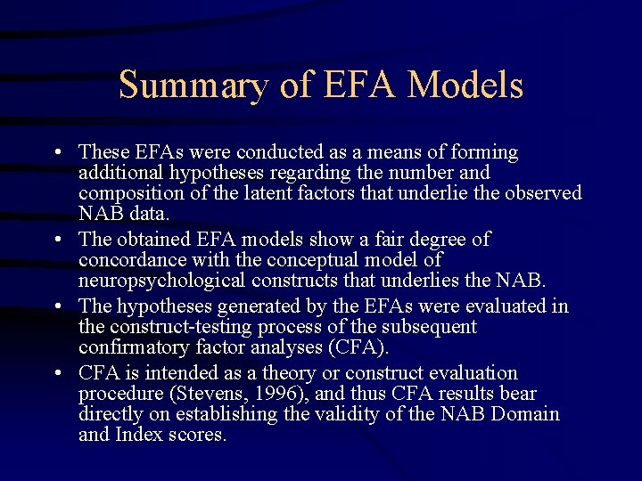 Summary of EFA Models • These EFAs were conducted as a means of forming