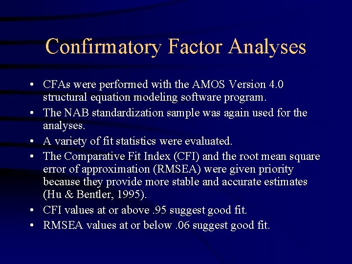 Confirmatory Factor Analyses • CFAs were performed with the AMOS Version 4. 0 structural