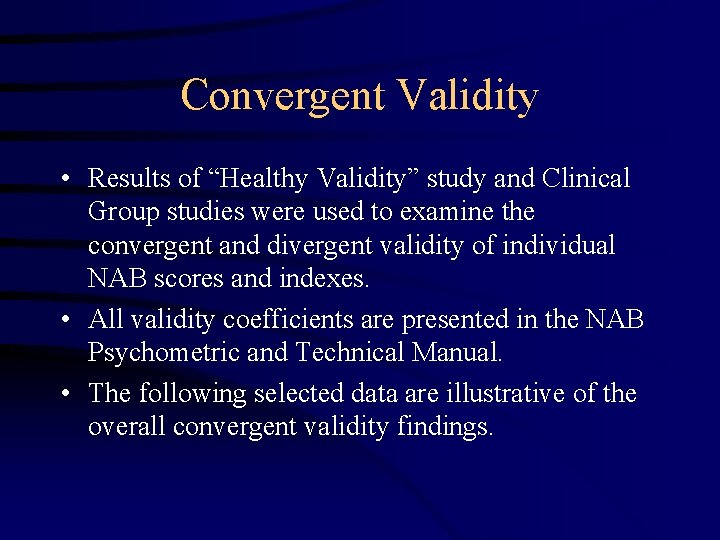 Convergent Validity • Results of “Healthy Validity” study and Clinical Group studies were used