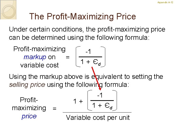 Appendix A-12 12 The Profit-Maximizing Price Under certain conditions, the profit-maximizing price can be