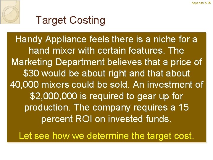 Appendix A-35 35 Target Costing Handy Appliance feels there is a niche for a