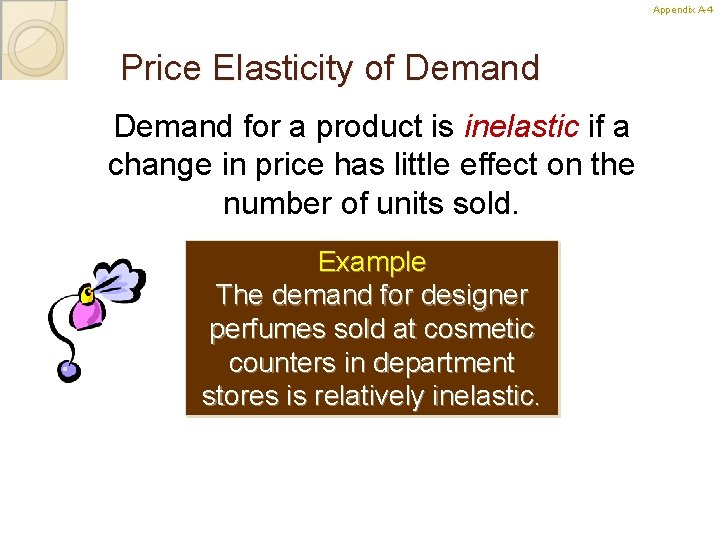 Appendix A-4 4 Price Elasticity of Demand for a product is inelastic if a