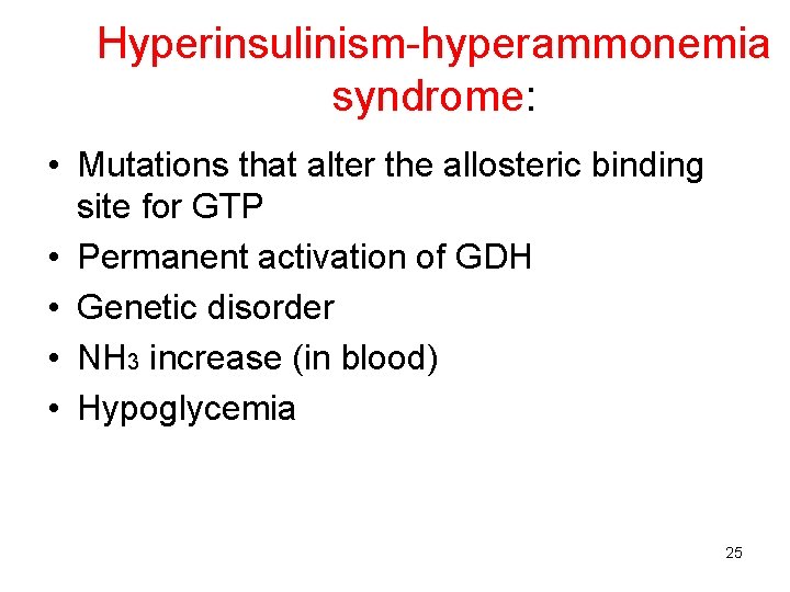 Hyperinsulinism-hyperammonemia syndrome: • Mutations that alter the allosteric binding site for GTP • Permanent