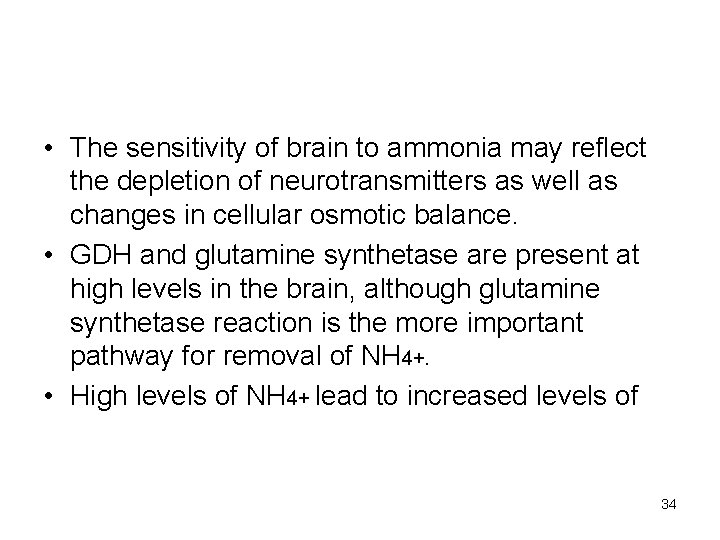  • The sensitivity of brain to ammonia may reflect the depletion of neurotransmitters