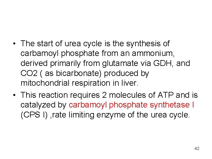  • The start of urea cycle is the synthesis of carbamoyl phosphate from