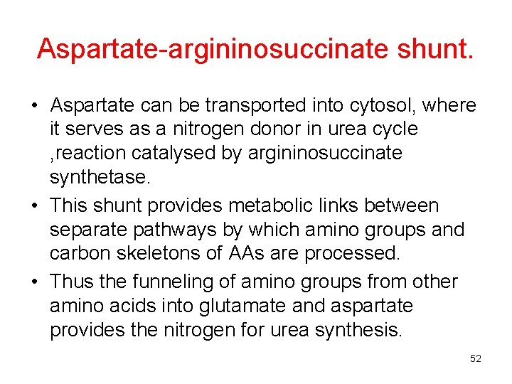 Aspartate-argininosuccinate shunt. • Aspartate can be transported into cytosol, where it serves as a