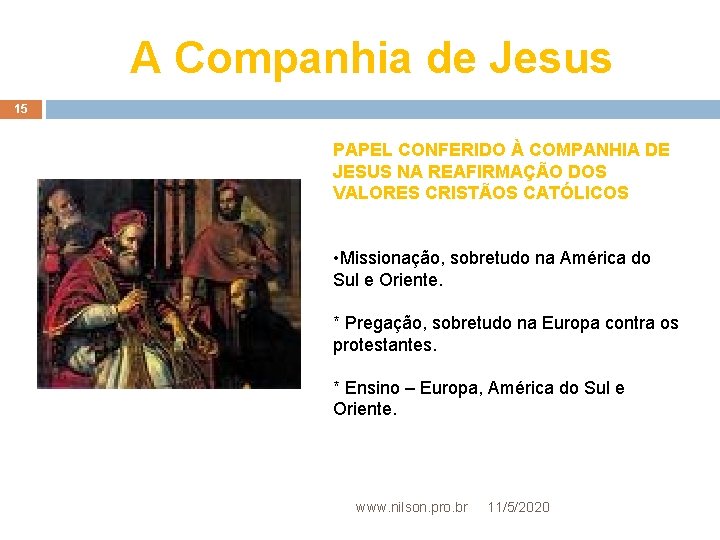 A Companhia de Jesus 15 PAPEL CONFERIDO À COMPANHIA DE JESUS NA REAFIRMAÇÃO DOS
