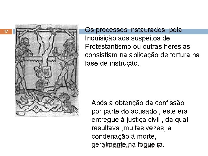 17 Os processos instaurados pela Inquisição aos suspeitos de Protestantismo ou outras heresias consistiam