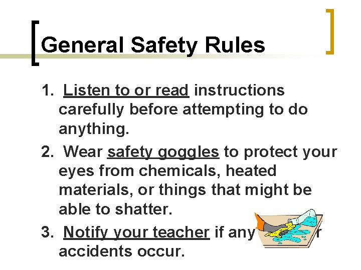 General Safety Rules 1. Listen to or read instructions carefully before attempting to do