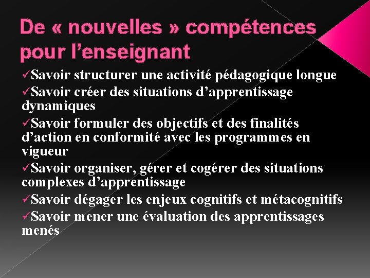 De « nouvelles » compétences pour l’enseignant üSavoir structurer une activité pédagogique longue créer