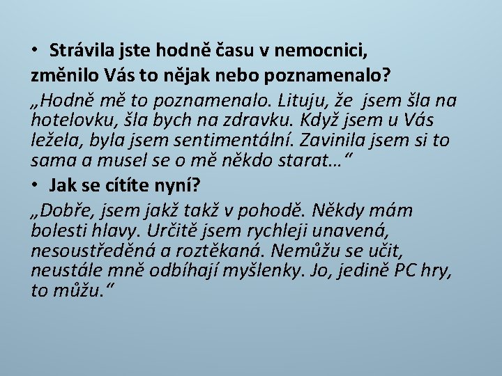  • Strávila jste hodně času v nemocnici, změnilo Vás to nějak nebo poznamenalo?