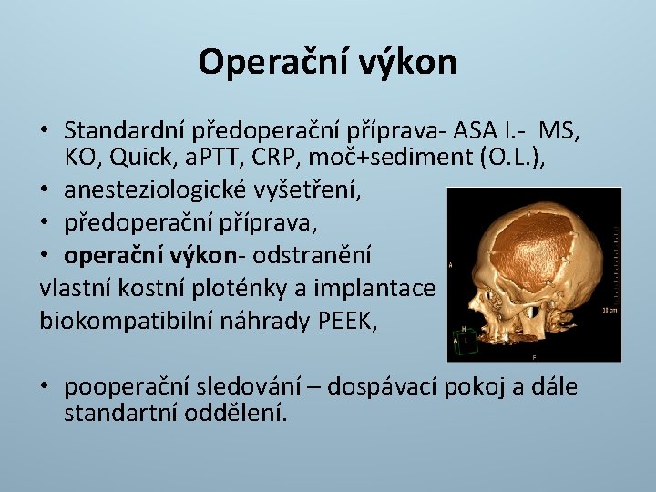 Operační výkon • Standardní předoperační příprava- ASA I. - MS, KO, Quick, a. PTT,