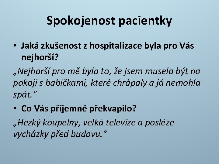 Spokojenost pacientky • Jaká zkušenost z hospitalizace byla pro Vás nejhorší? „Nejhorší pro mě