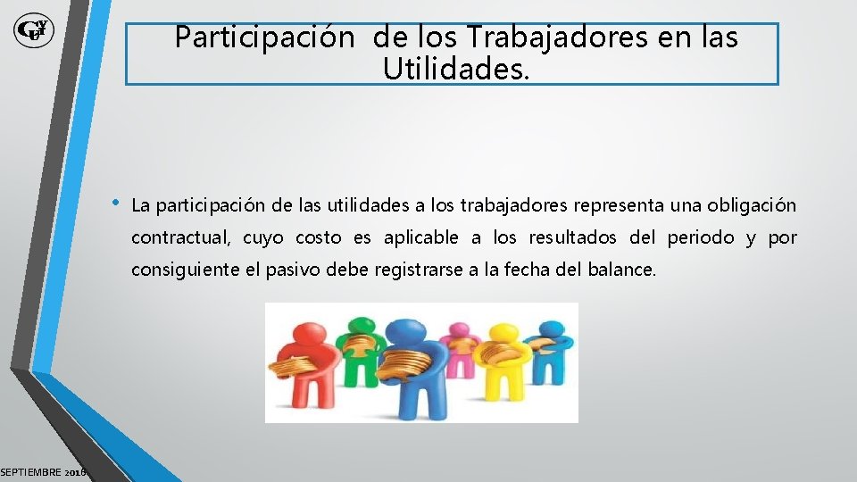 SEPTIEMBRE 2016 Participación de los Trabajadores en las Utilidades. • La participación de las