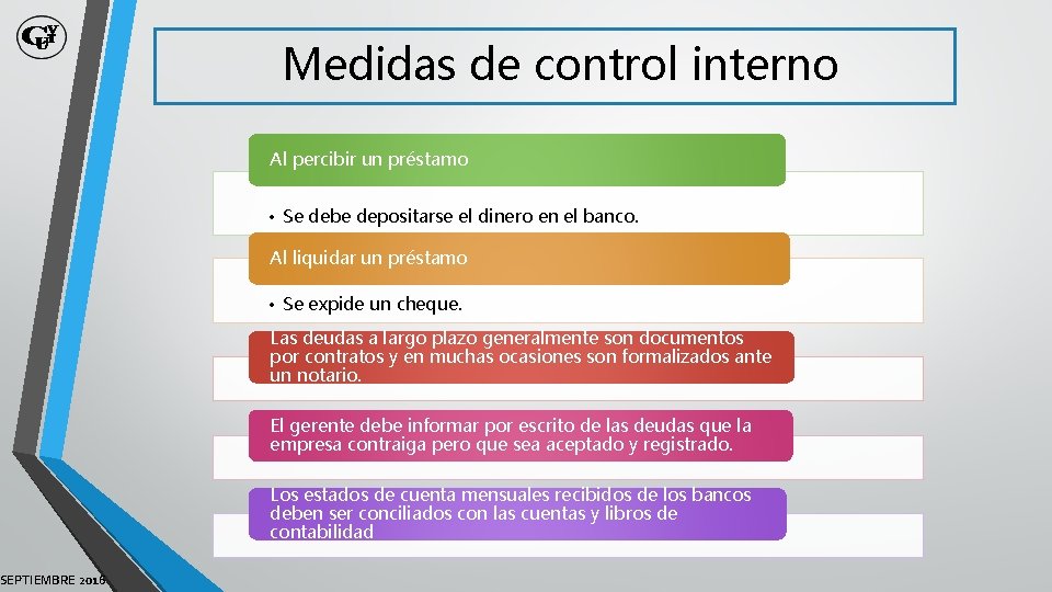 SEPTIEMBRE 2016 Medidas de control interno Al percibir un préstamo • Se debe depositarse