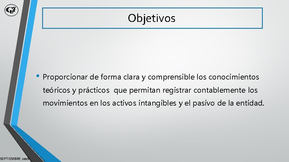 SEPTIEMBRE 2016 Objetivos • Proporcionar de forma clara y comprensible los conocimientos teóricos y